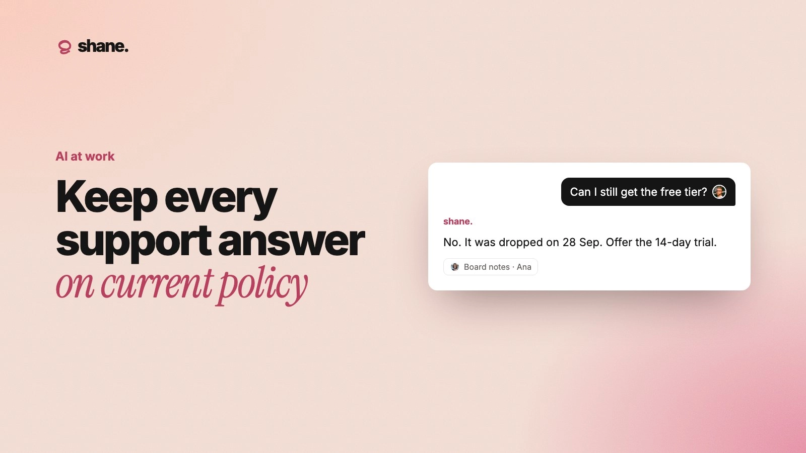 Keep every support answer on current policy: an AI reply citing the board notes where the free tier was dropped.