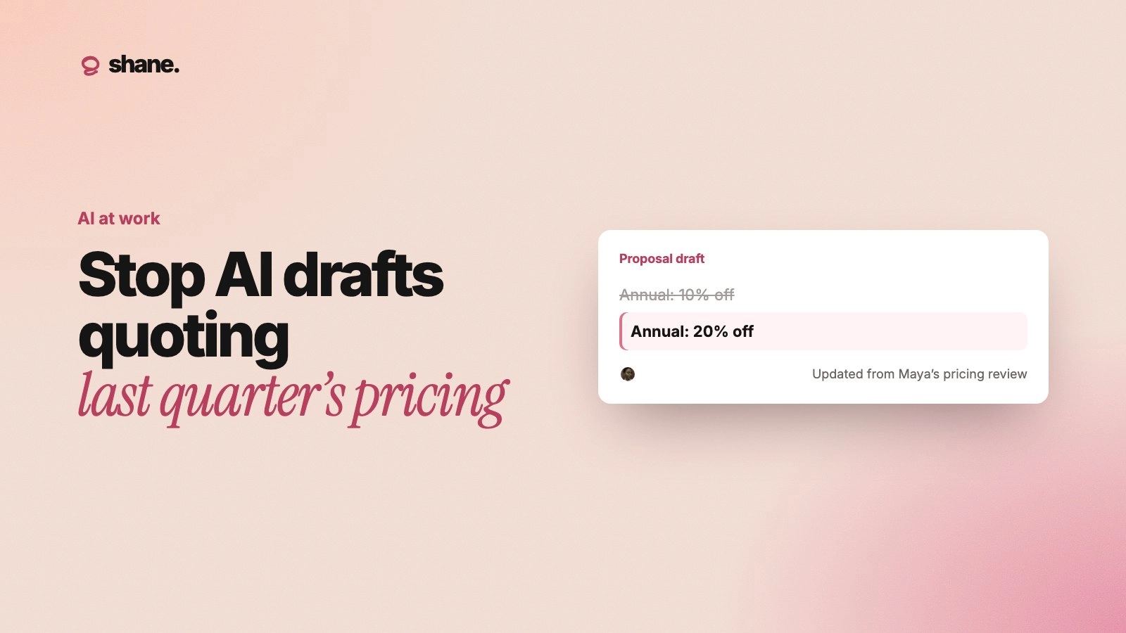 Stop AI drafts quoting last quarter's pricing: a proposal draft with the old annual discount struck through and the current one shown.