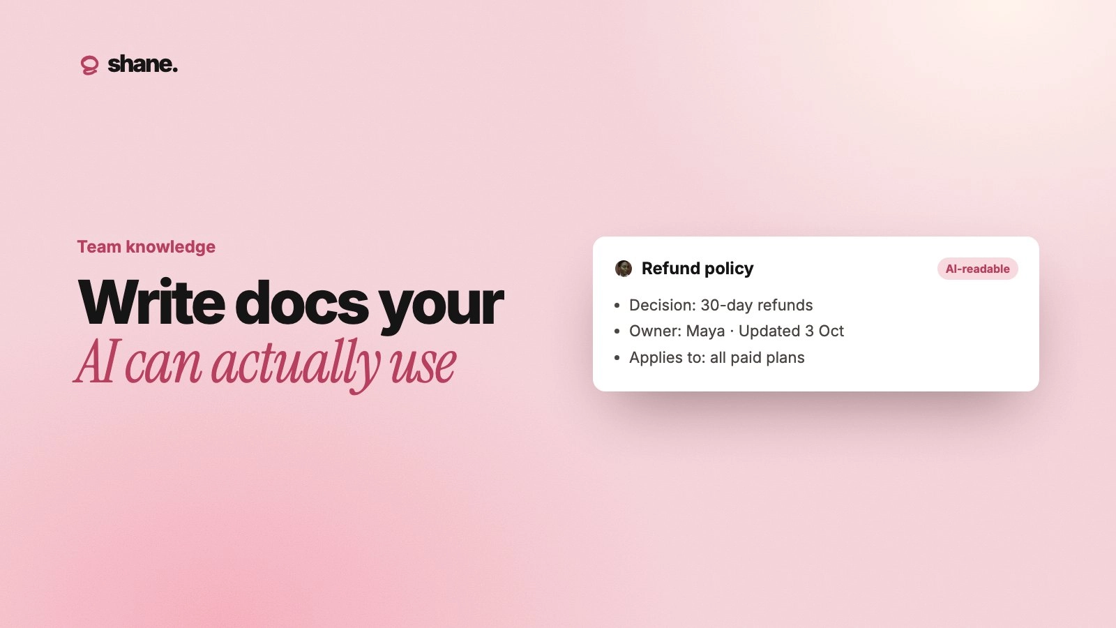 Write docs your AI can actually use: an AI-readable refund policy doc with the decision, owner and scope.
